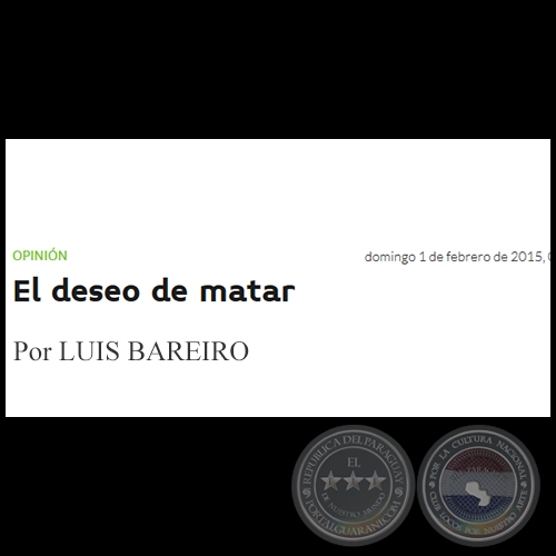 EL DESEO DE MATAR - Por LUIS BAREIRO - Domingo, 01 de Febrero de 2015